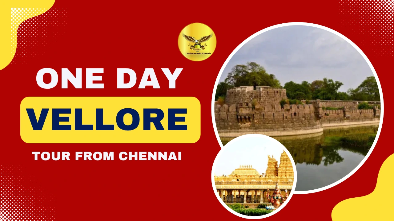 Chennai to vellore Tour Packag