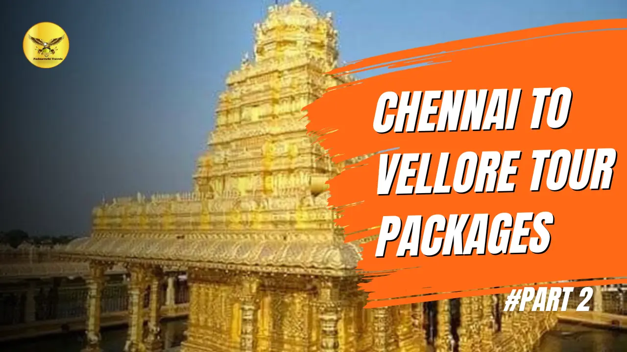 chennai vellore tour packages