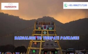 Ultimate Guide to Bangalore to Tirupati Packages