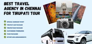 How Choose Best Tirupati Tour Package from a Travel Agency