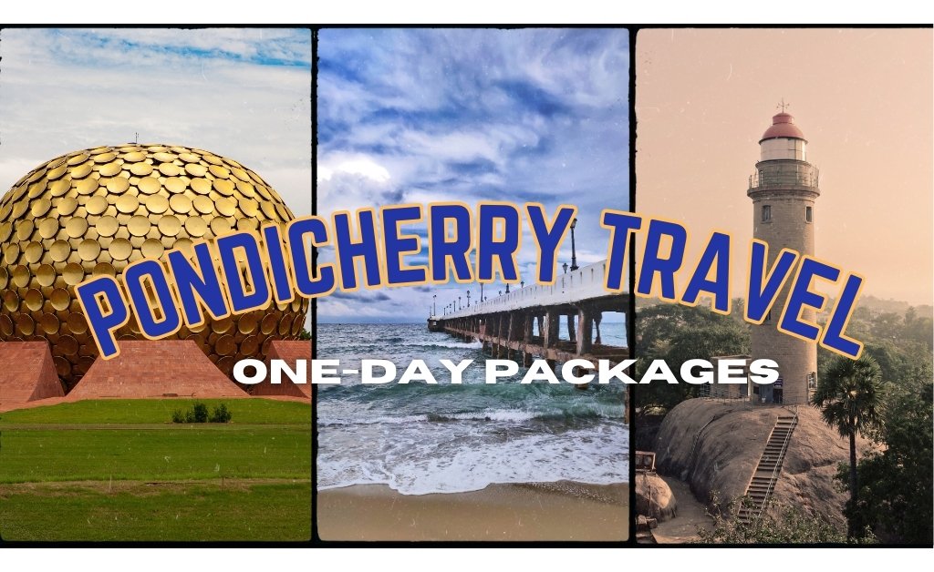 One Day Chennai to Pondicherry Tour Packages