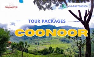 Coimbatore to Coonoor Tour Package with Padmavathi Travels