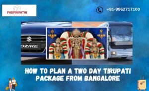 How to Plan a Two Day Tirupati Package From Bangalore