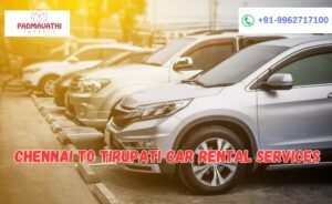 Chennai to Tirupati Car Rental Services with Padmavathi Travels