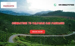 Coimbatore to Valparai Car Packages with Padmavathi Travels