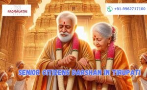 Benefits of Senior Citizen Darshan in Tirumala Tirupati