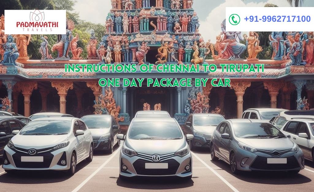 Instructions of Chennai to Tirupati One Day Package by Car