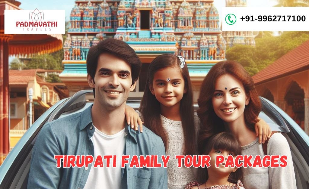 Tirupati Family Tour Packages Spiritual Fun for All Ages