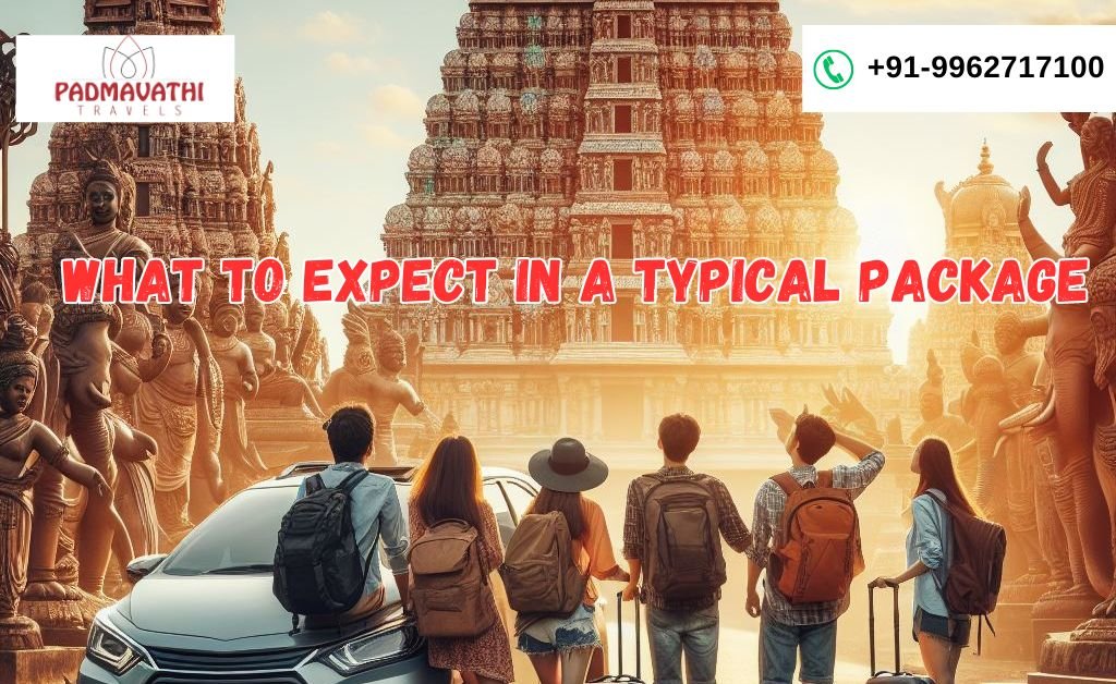 What to Expect in a Typical Package with Padmavathi Travels