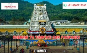 Chennai to Tirupati One Day Trip: Your Ultimate Guide