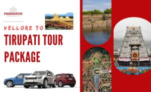 Vellore to Tirupati: Flexible One-Day, Two-Day & Car Trips