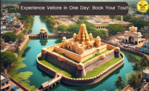 Experience Vellore in One Day: Book Your Tour!
