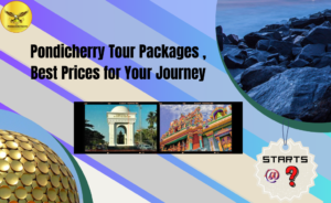 Pondicherry Tour Packages , Best Prices for Your Journey
