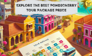 Explore the Best Pondicherry Tour Package Price