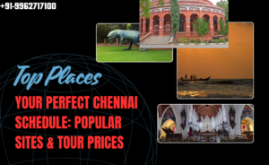 Your Perfect Chennai Schedule: Popular Sites & Tour Prices