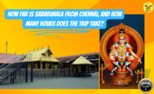 How Far is Sabarimala from Chennai complete guide
