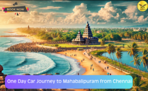 One Day Car Journey to Mahabalipuram from Chennai