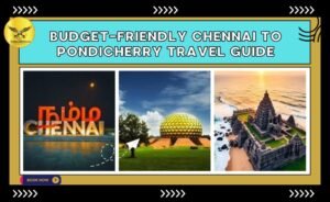 Budget-Friendly Chennai to Pondicherry Tour Packages by car