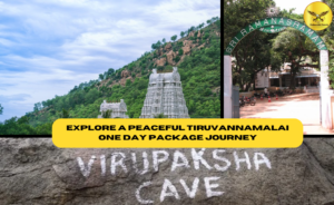 Explore a Peaceful Tiruvannamalai One Day Package Journey