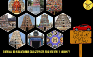 Chennai to Navagraha Car Services for heavenly Journey