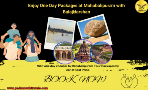 Enjoy One Day Packages at Mahabalipuram with Balajidarshan