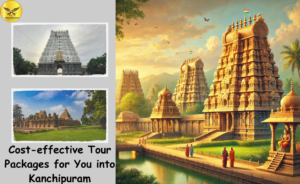 Cost-effective Tour Packages for You into Kanchipuram