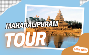 Chennai to Mahabalipuram: A Day of Fun and Memories