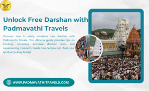 Unlock Free Darshan with Padmavathi Travels: Guide to a Hassle-Free Journey!