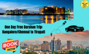 One Day Free Darshan Trip: Bangalore/Chennai to Tirupati