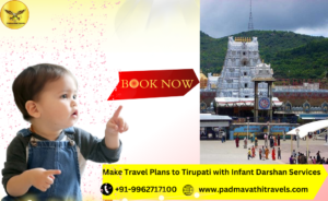 Make Travel Plans to Tirupati with Infant Darshan Services