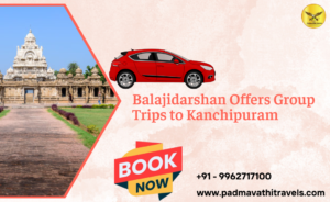 Balajidarshan Offers Group Trips to Kanchipuram