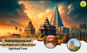 Mahabalipuram and Kanchipuram Cultural and Spiritual Tour