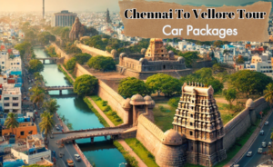 Book Your Chennai to Vellore Car Package for a Best Spiritual Travel