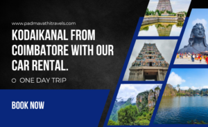 Explore Coimbatore to Kodaikanal tour with our car rental.