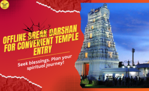 Offline Break Darshan for Convenient Temple Entry