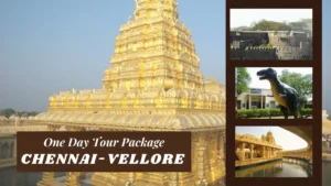 Chennai to Vellore Tour Package – Easy Travel & Best Experience!