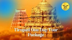 Tirupati One Day Tour Package – A Divine Journey in 24 Hours!