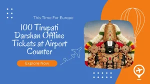 100 Tirupati Darshan Offline Tickets at Airport Counter – Full Details