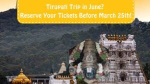 Planning a Tirupati Trip in June