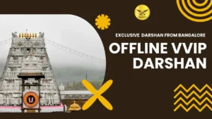 Exclusive Offline VVIP Darshan Trip to Tirupati from Bangalore
