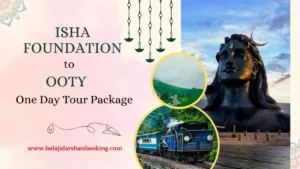 Isha Foundation to Ooty One Day Trip – A Perfect Getaway!