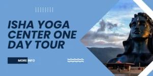 Isha Yoga Center One-Day Tour – Travel Guide & Package Details