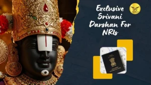 Exclusive Srivani Darshan for NRIs: A Divine Experience at Tirupati