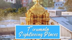 Tirumala Sightseeing Places: Must-Visit Attractions for Devotees & Tourists