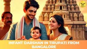 Infant Darshan from Bangalore – Special Entry Guidelines & Travel Package
