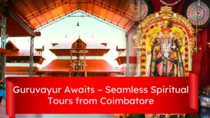Guruvayur Awaits – Seamless Spiritual Tours from Coimbatore