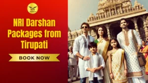 Complete Guide to NRI Darshan Packages from Tirupati