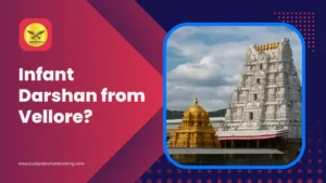 Infant Darshan from Vellore? Here’s the Easiest Way!