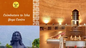 Coimbatore to Isha Yoga Center: Best Routes, Tips & Travel Guide