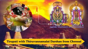 Tirupati with Thiruvannamalai Darshan from Chennai